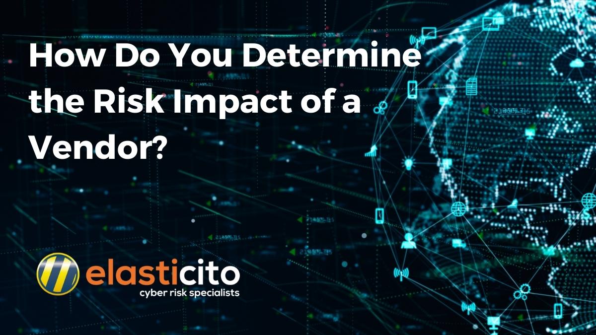 How Do You Determine the Risk Impact of a Vendor
