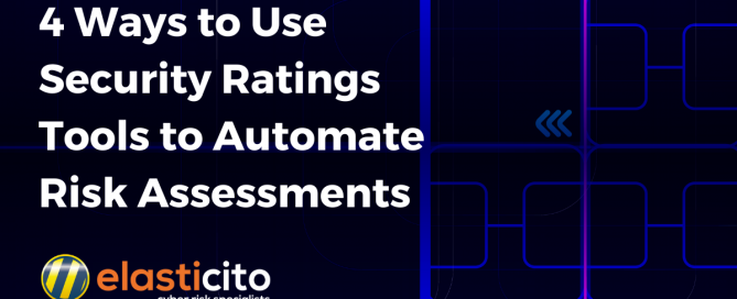 4 Ways to Use Security Ratings Tools to Automate Risk Assessments
