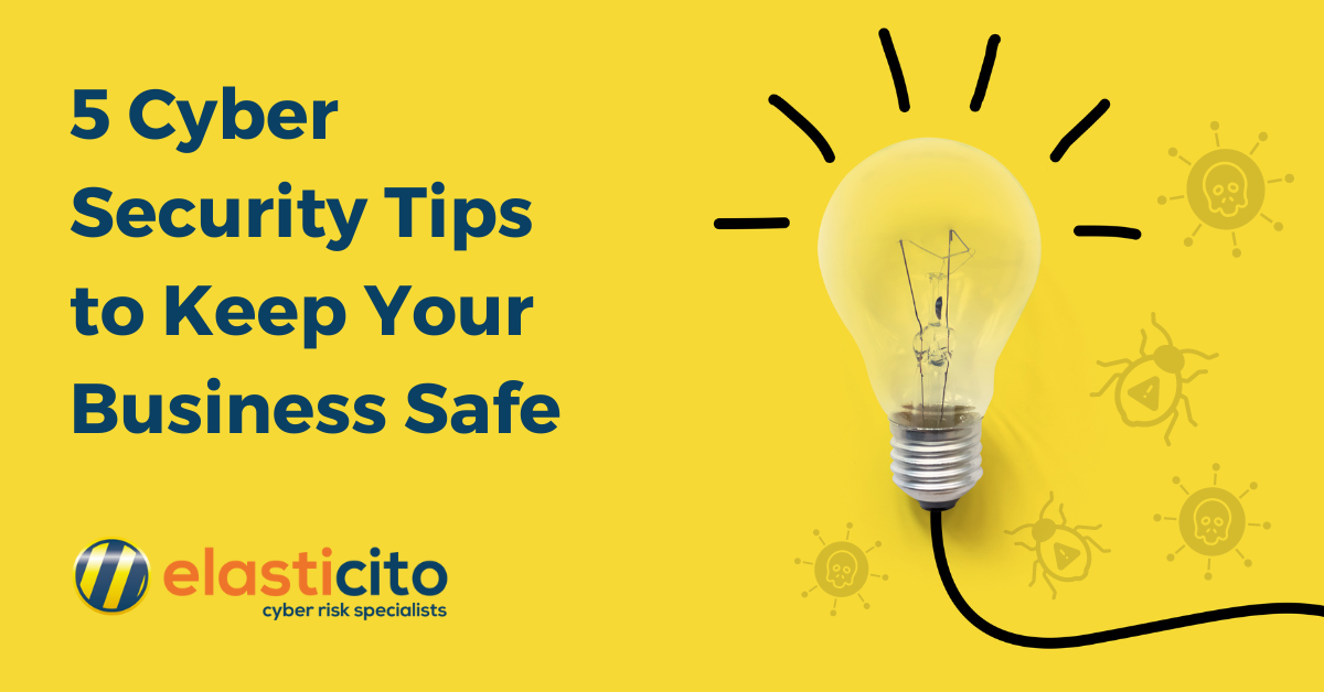 5 Cyber Security Tips to Keep Your Business Safe