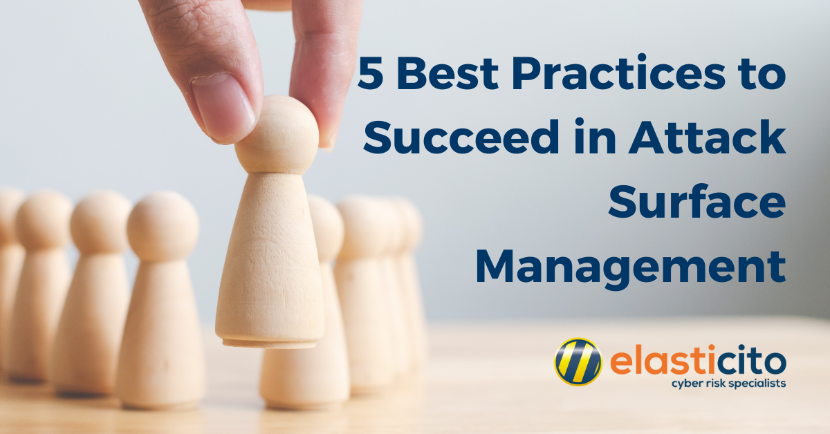 5 Best Practices to Succeed in Attack Surface Management - Elasticito